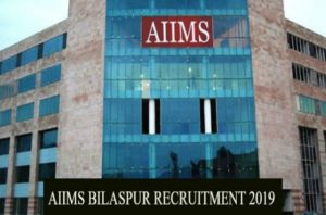 Recruitment AIIMS Bilaspur (HP), Recruitment AIIMS Bilaspur (HP)